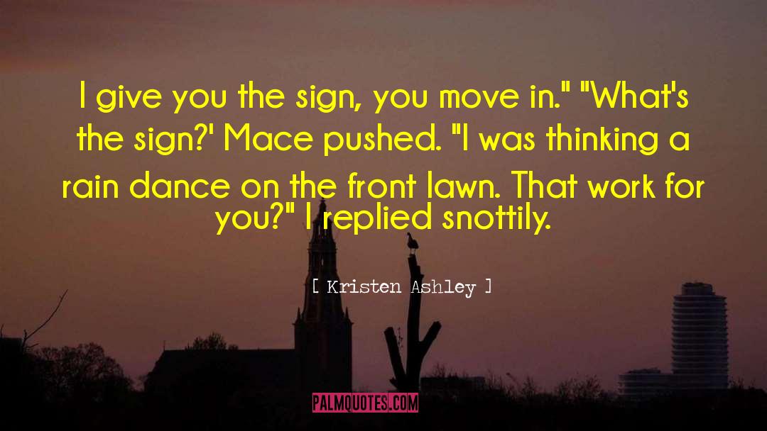 Kristen Ashley Quotes: I give you the sign,