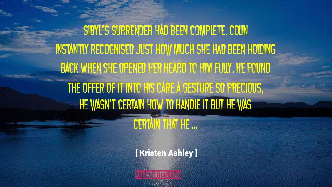 Kristen Ashley Quotes: Sibyl's surrender had been complete.