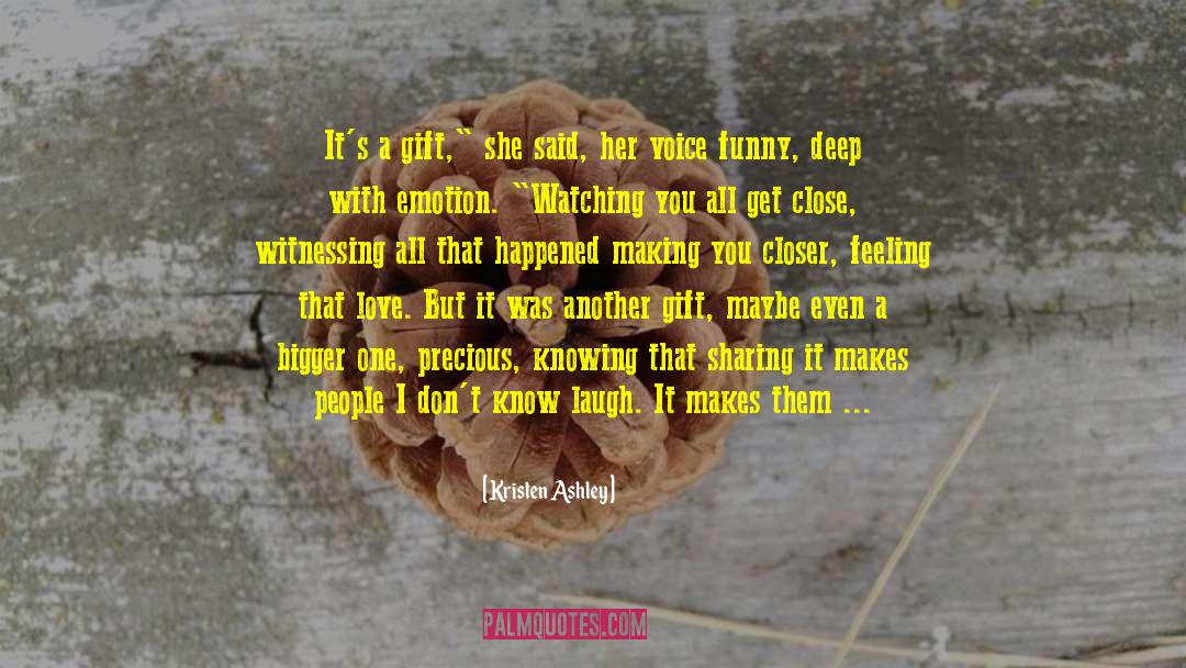 Kristen Ashley Quotes: It's a gift,