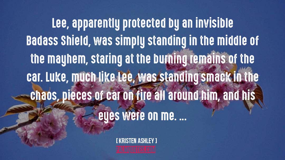 Kristen Ashley Quotes: Lee, apparently protected by an