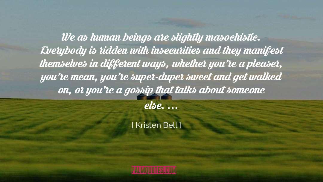 Kristen Bell Quotes: We as human beings are