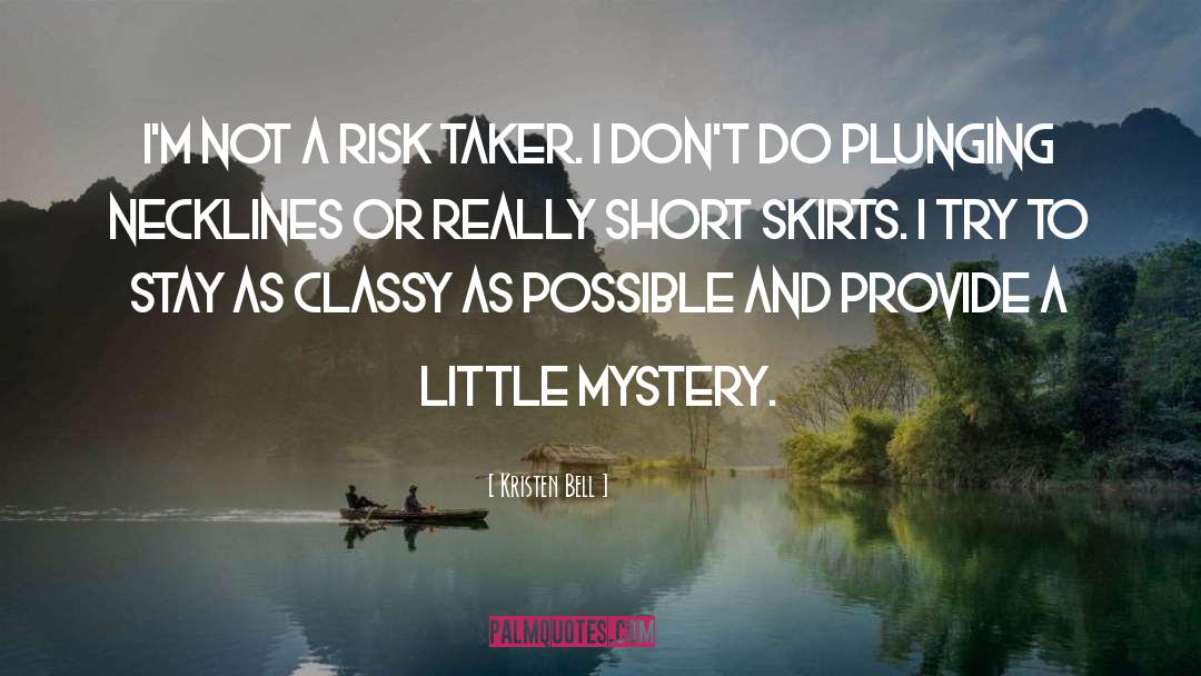 Kristen Bell Quotes: I'm not a risk taker.