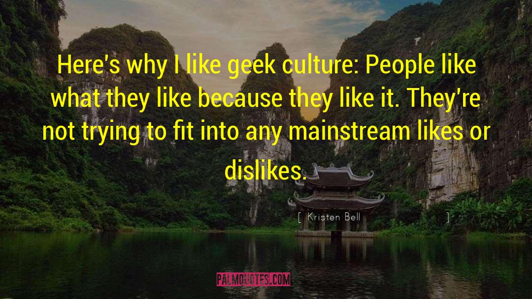 Kristen Bell Quotes: Here's why I like geek