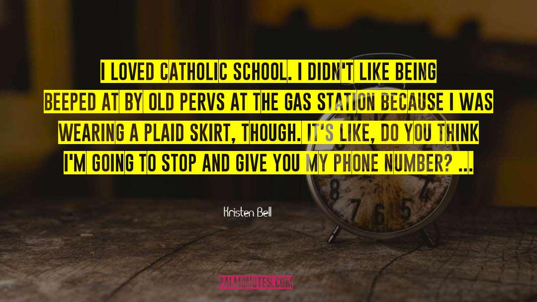 Kristen Bell Quotes: I loved Catholic school. I