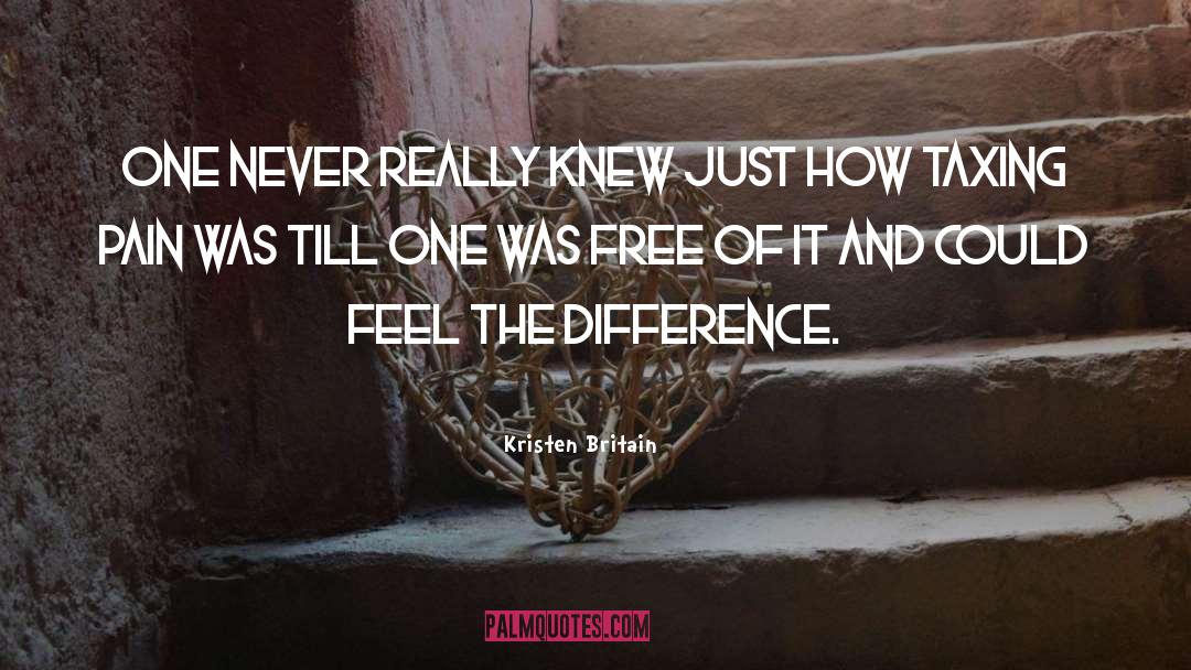 Kristen Britain Quotes: One never really knew just