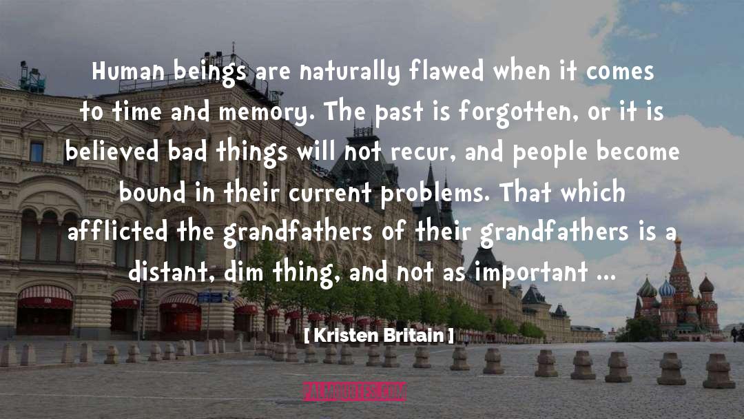 Kristen Britain Quotes: Human beings are naturally flawed