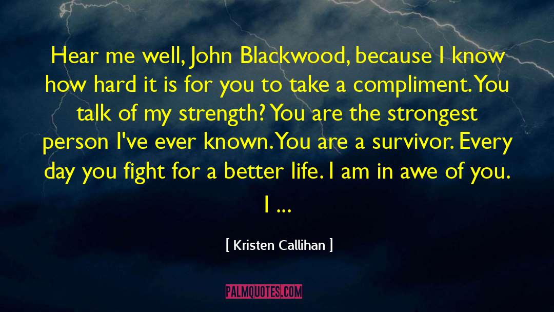 Kristen Callihan Quotes: Hear me well, John Blackwood,