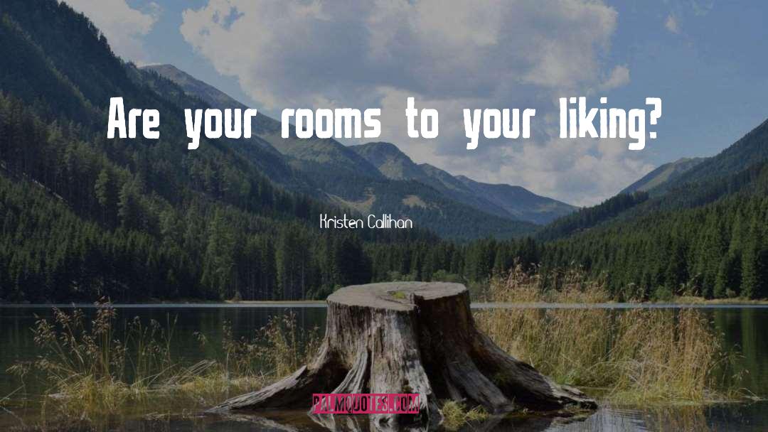 Kristen Callihan Quotes: Are your rooms to your