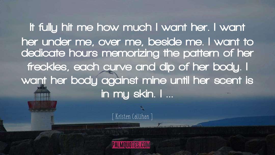 Kristen Callihan Quotes: It fully hit me how