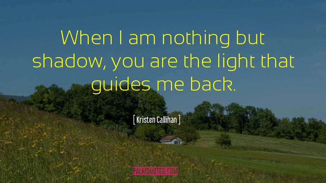 Kristen Callihan Quotes: When I am nothing but