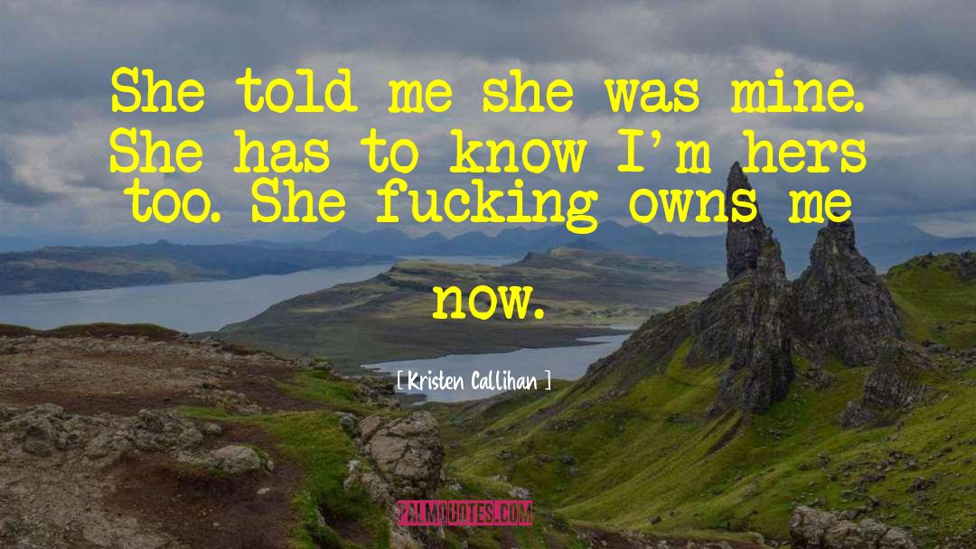 Kristen Callihan Quotes: She told me she was