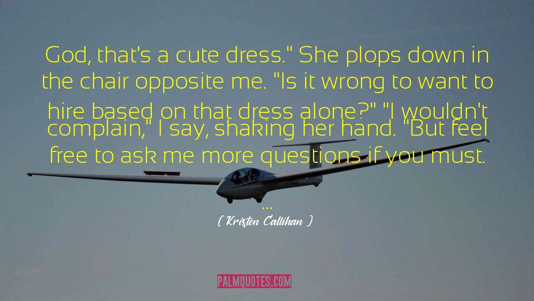 Kristen Callihan Quotes: God, that's a cute dress.