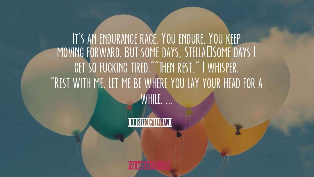 Kristen Callihan Quotes: It's an endurance race. You