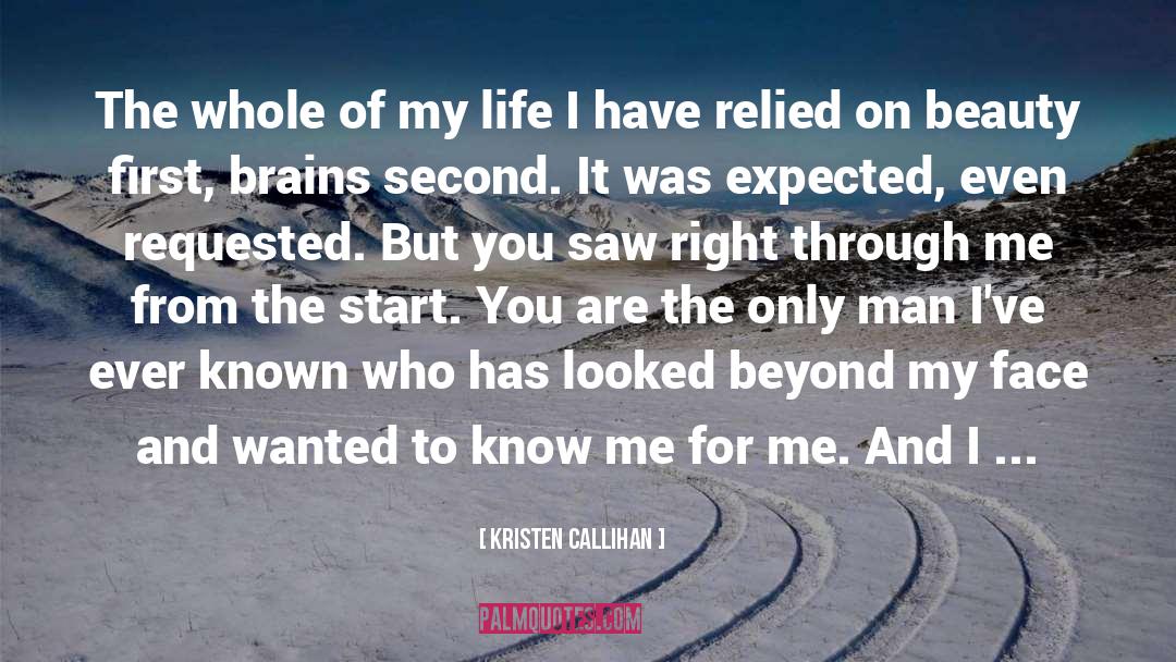 Kristen Callihan Quotes: The whole of my life