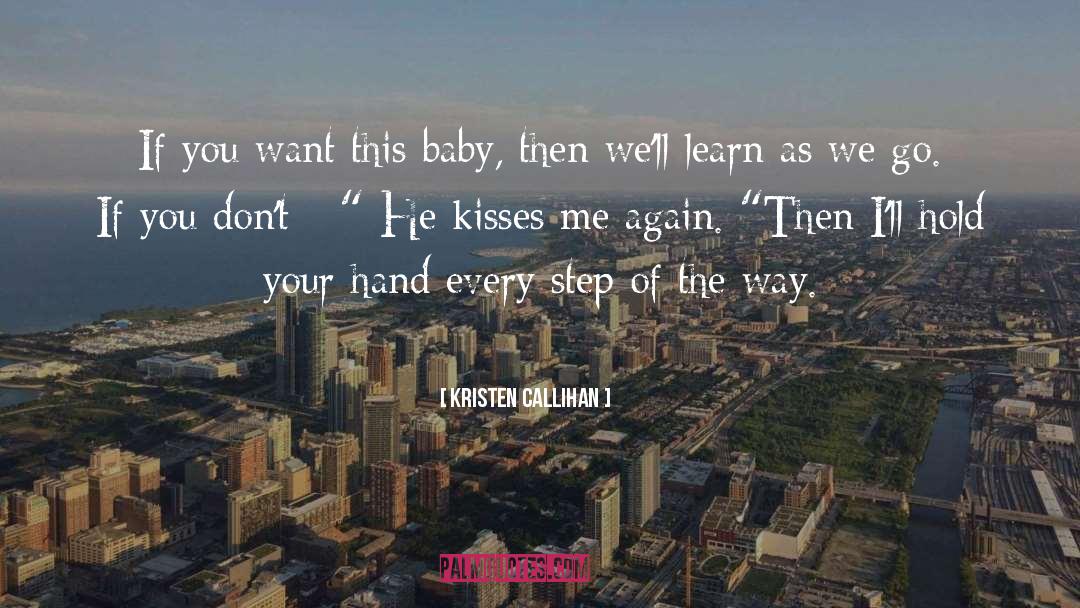 Kristen Callihan Quotes: If you want this baby,