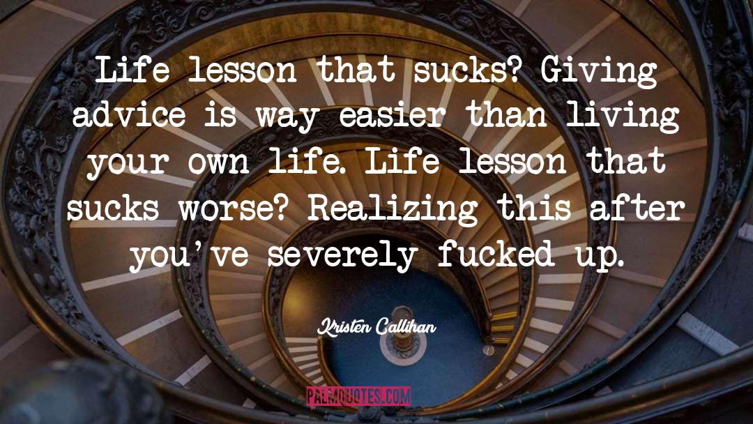 Kristen Callihan Quotes: Life lesson that sucks? Giving