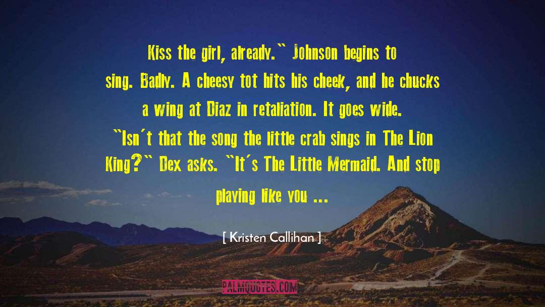 Kristen Callihan Quotes: Kiss the girl, already.