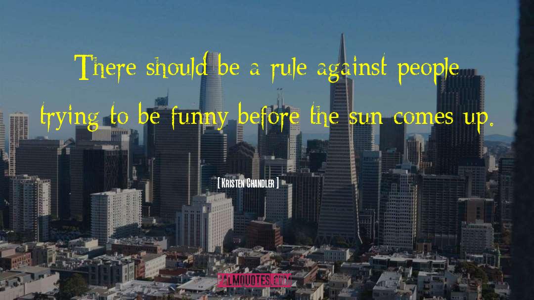 Kristen Chandler Quotes: There should be a rule
