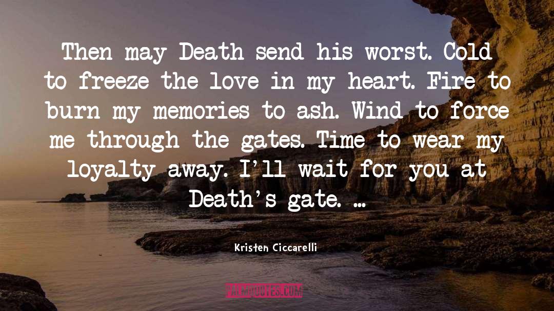 Kristen Ciccarelli Quotes: Then may Death send his