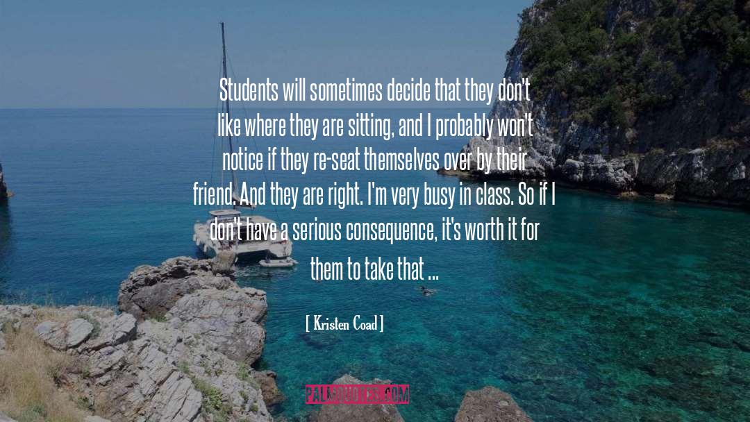 Kristen Coad Quotes: Students will sometimes decide that