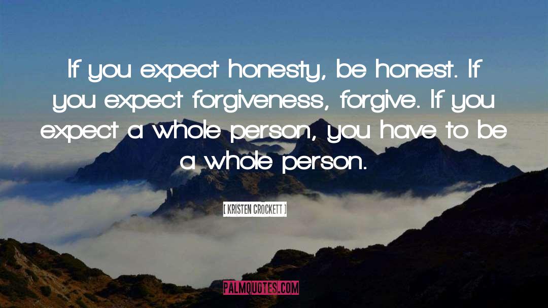 Kristen Crockett Quotes: If you expect honesty, be