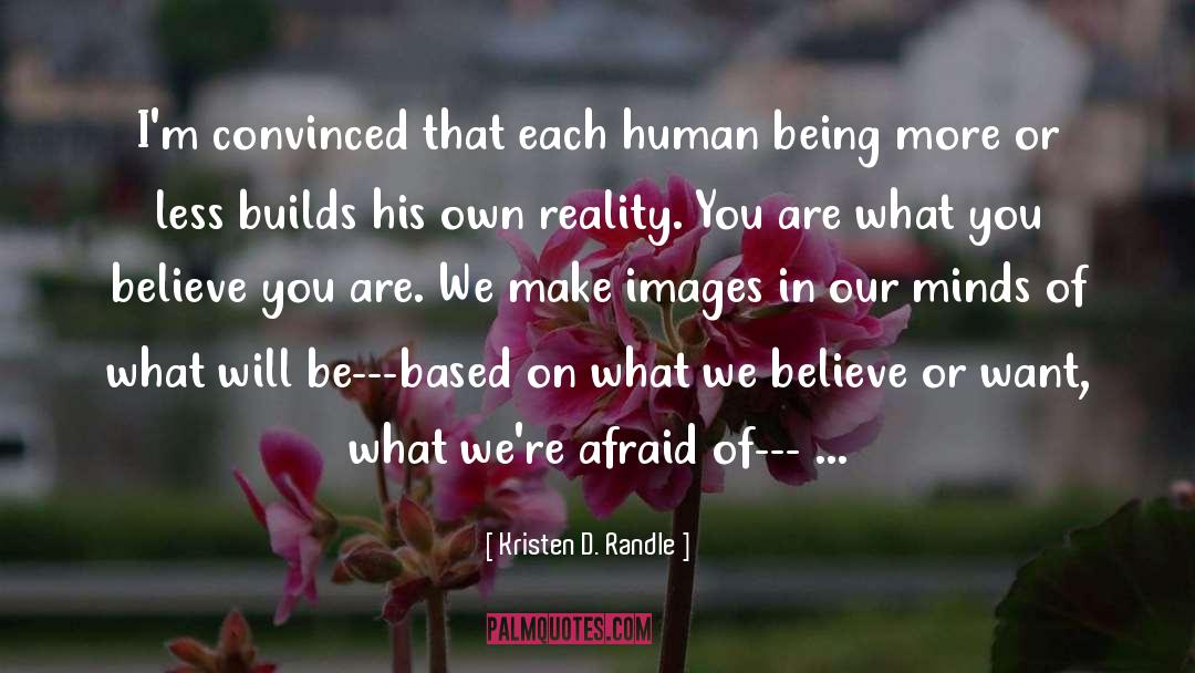 Kristen D. Randle Quotes: I'm convinced that each human