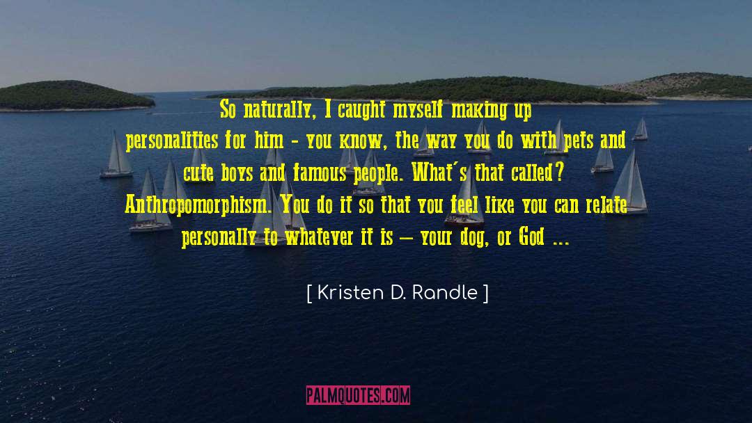 Kristen D. Randle Quotes: So naturally, I caught myself