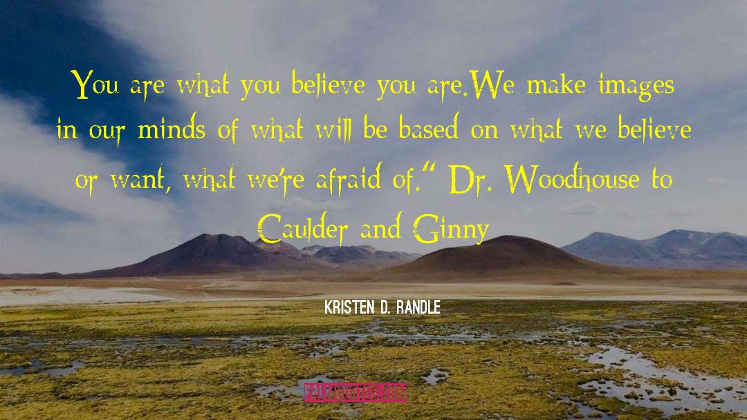 Kristen D. Randle Quotes: You are what you believe
