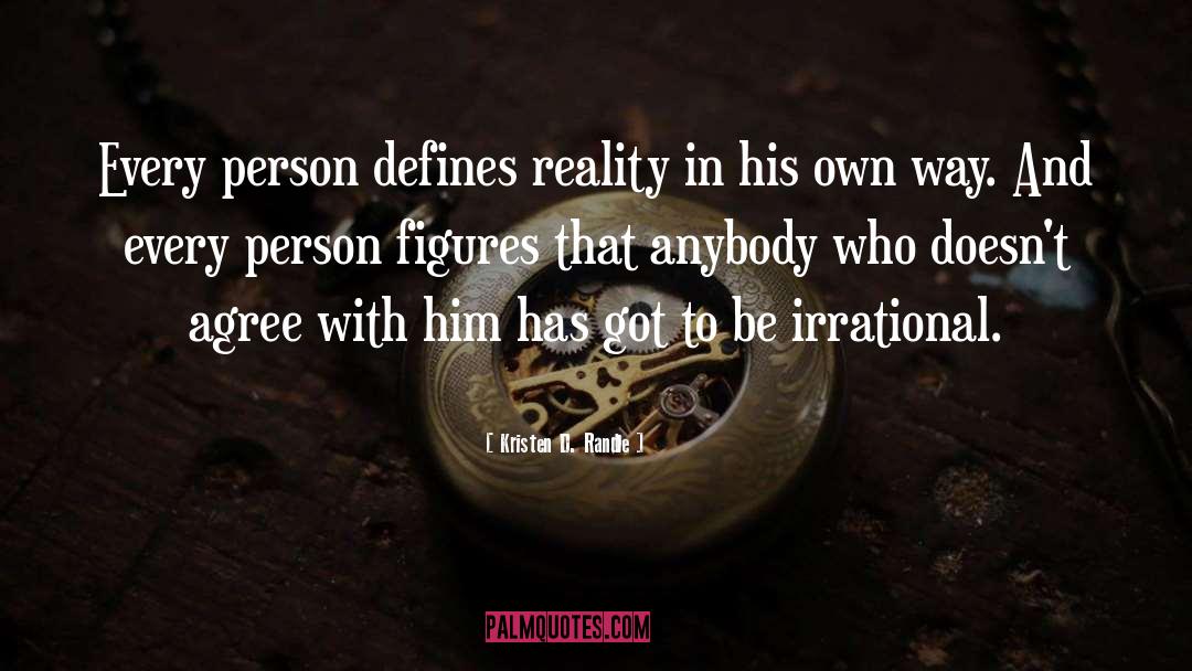 Kristen D. Randle Quotes: Every person defines reality in