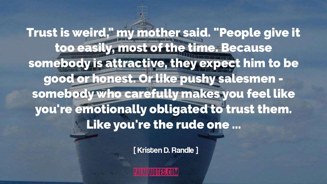 Kristen D. Randle Quotes: Trust is weird,