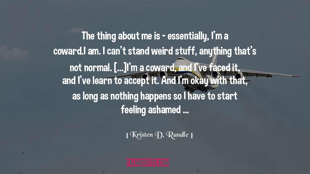 Kristen D. Randle Quotes: The thing about me is