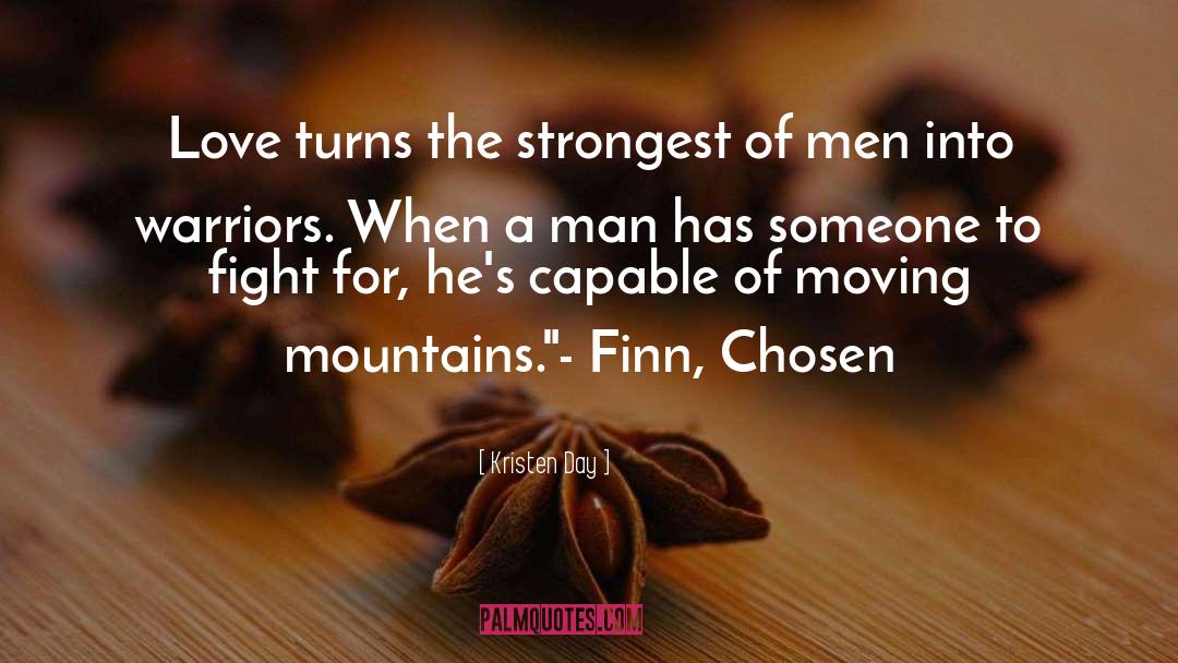 Kristen Day Quotes: Love turns the strongest of