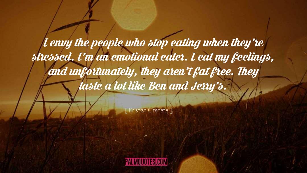 Kristen Granata Quotes: I envy the people who