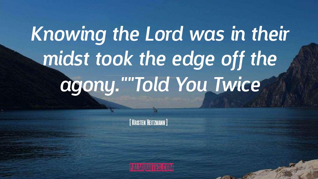 Kristen Heitzmann Quotes: Knowing the Lord was in