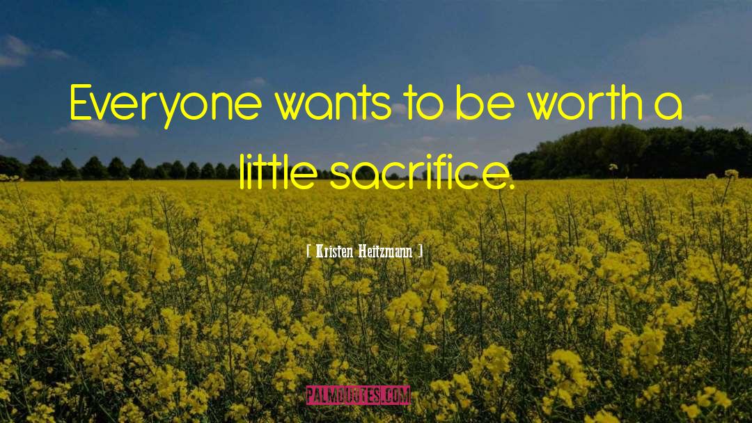 Kristen Heitzmann Quotes: Everyone wants to be worth