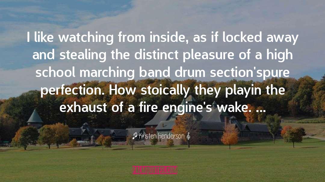 Kristen Henderson Quotes: I like watching <br />from