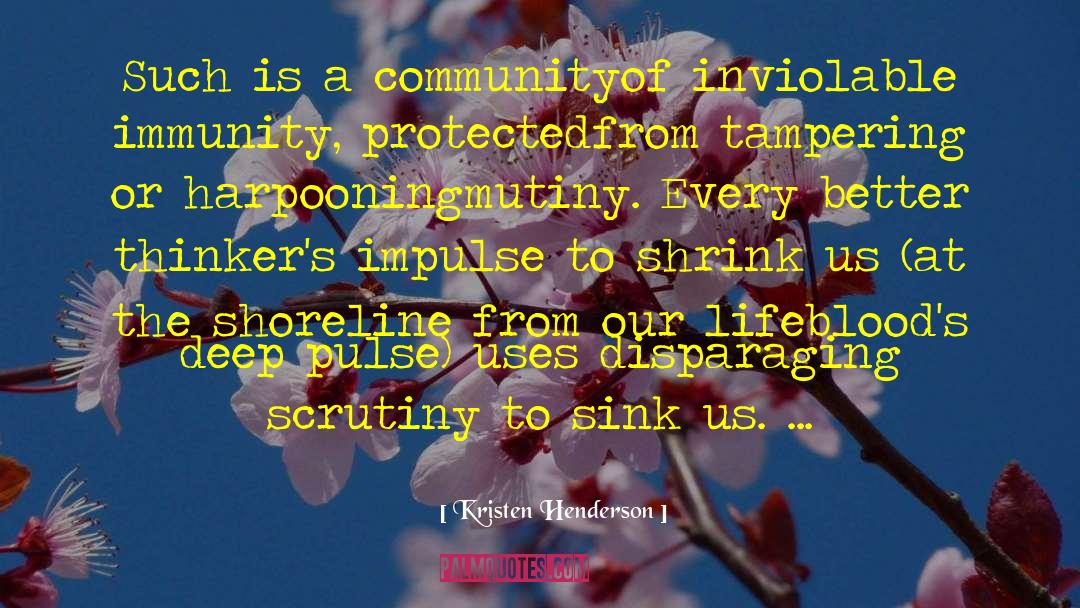 Kristen Henderson Quotes: Such is a community<br />of