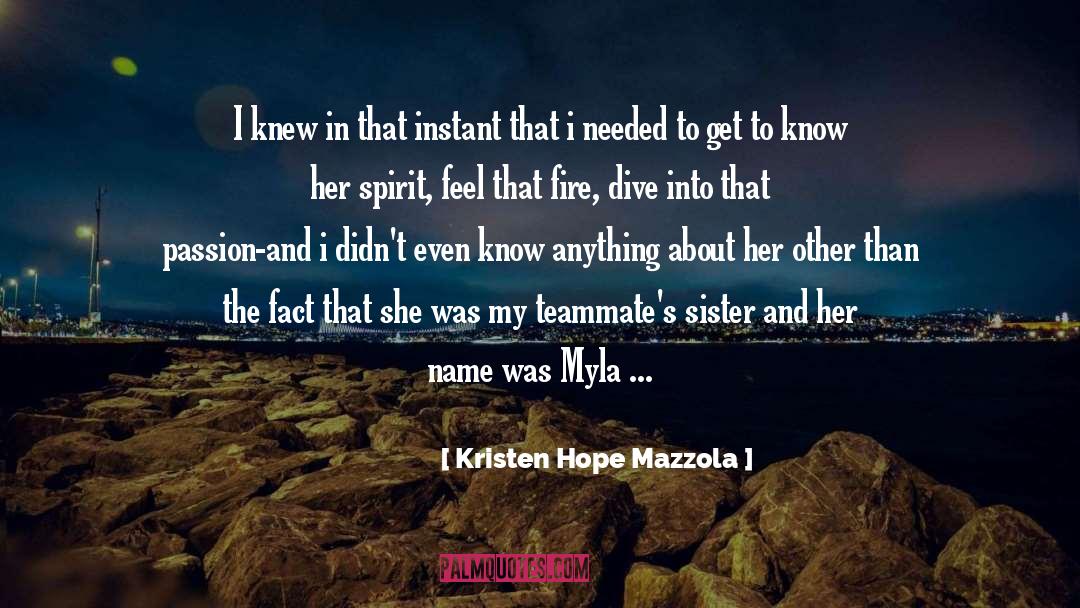 Kristen Hope Mazzola Quotes: I knew in that instant