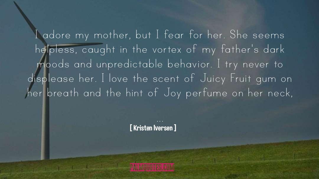 Kristen Iversen Quotes: I adore my mother, but