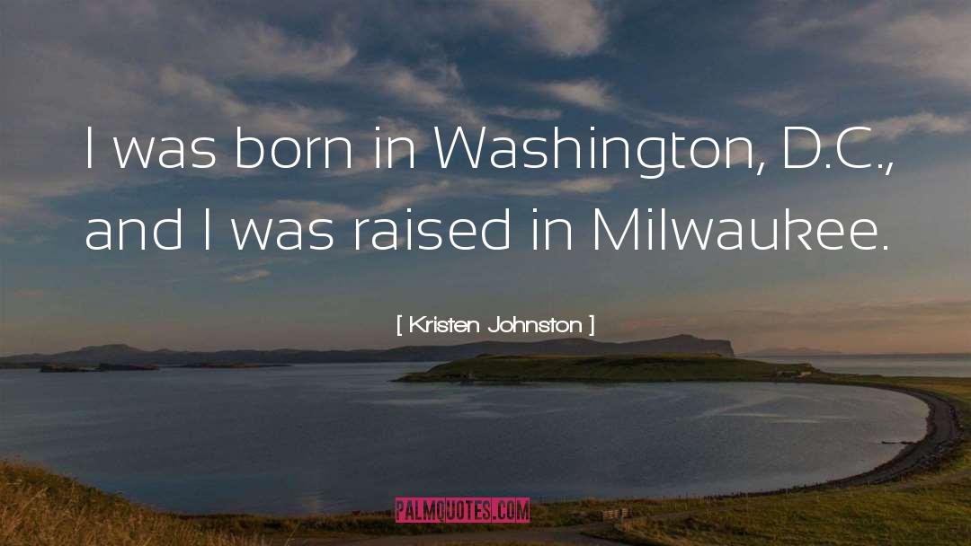 Kristen Johnston Quotes: I was born in Washington,