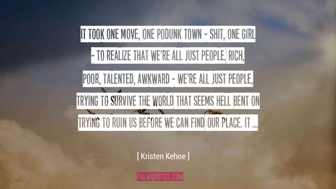 Kristen Kehoe Quotes: It took one move, one