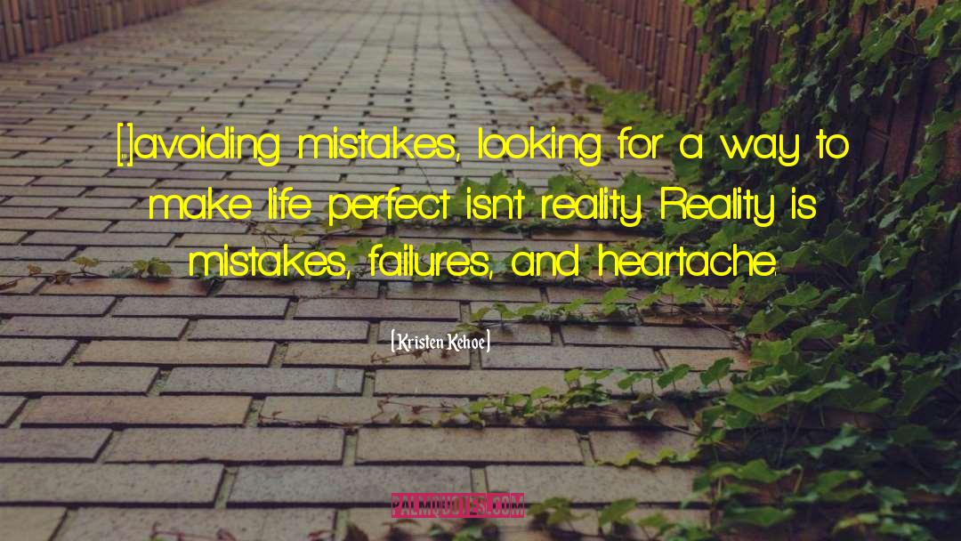 Kristen Kehoe Quotes: [...]avoiding mistakes, looking for a