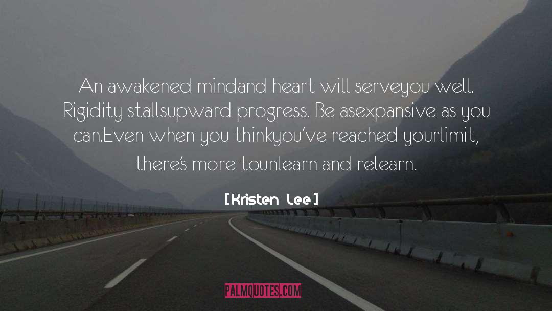 Kristen   Lee Quotes: An awakened mind<br />and heart