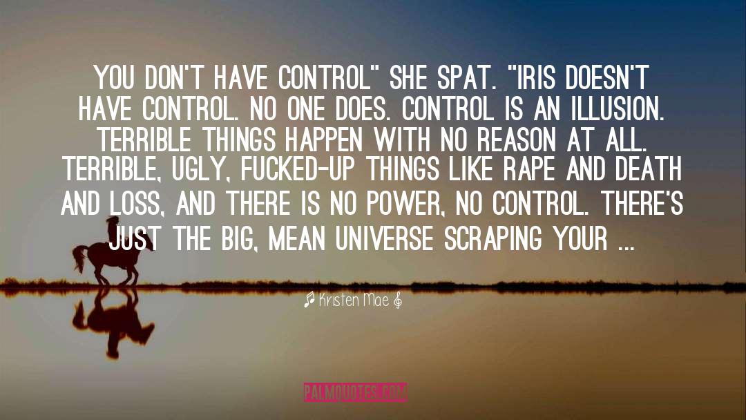 Kristen Mae Quotes: You don't have control