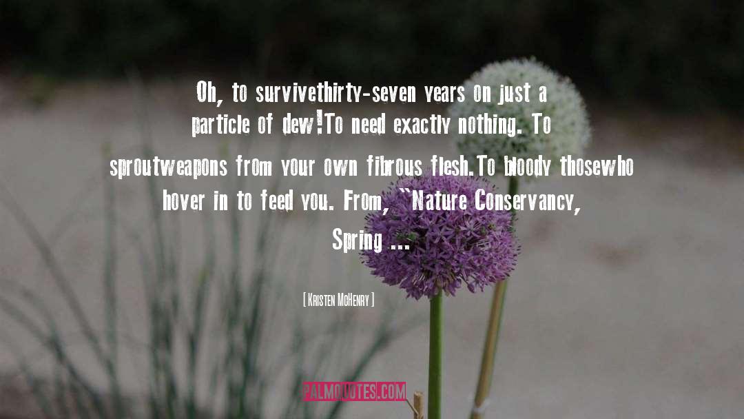 Kristen McHenry Quotes: Oh, to survive<br />thirty-seven years