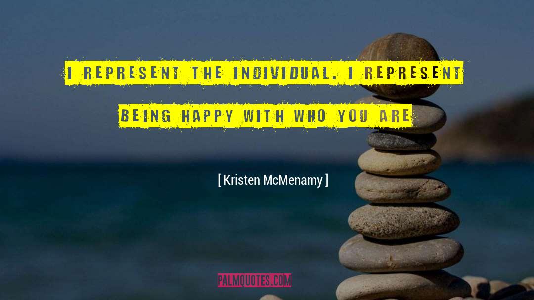 Kristen McMenamy Quotes: I REPRESENT THE INDIVIDUAL. I