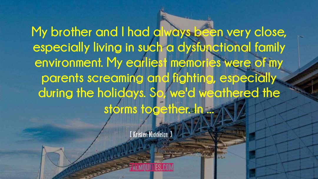 Kristen Middleton Quotes: My brother and I had