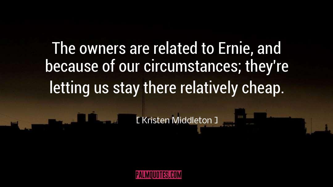 Kristen Middleton Quotes: The owners are related to