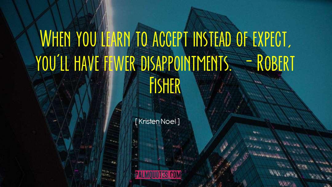 Kristen Noel Quotes: When you learn to accept