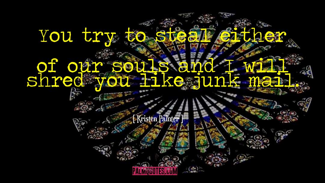 Kristen Painter Quotes: You try to steal either